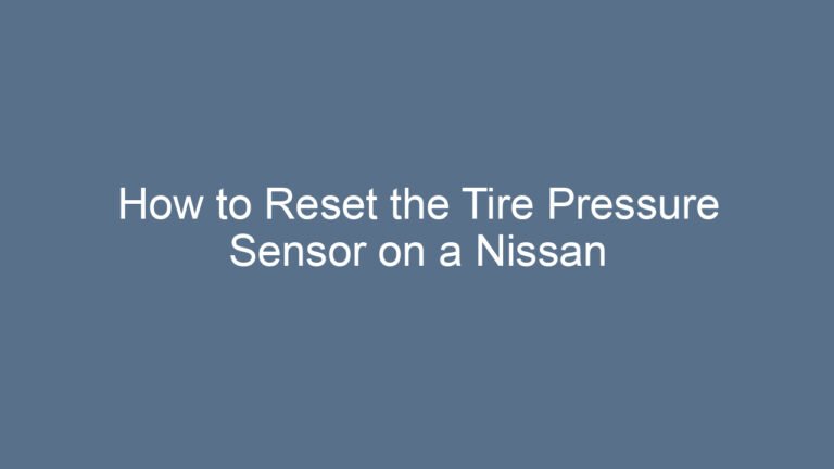 How to Reset the Tire Pressure Sensor on a Nissan Murano