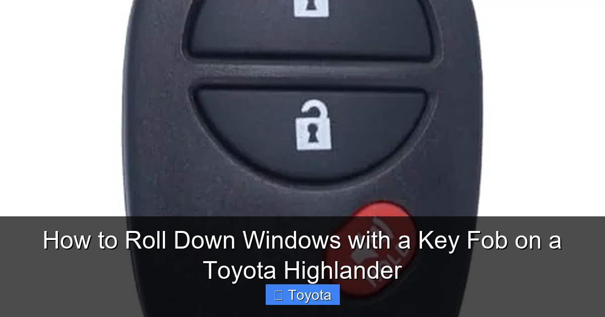 How to Roll Down Windows with a Key Fob on a Toyota Highlander