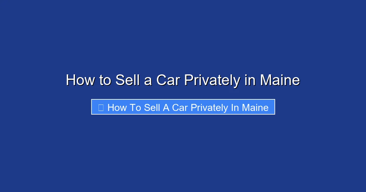 How to Sell a Car Privately in Maine