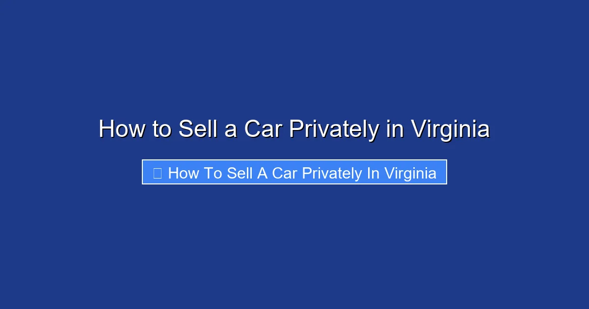 How to Sell a Car Privately in Virginia