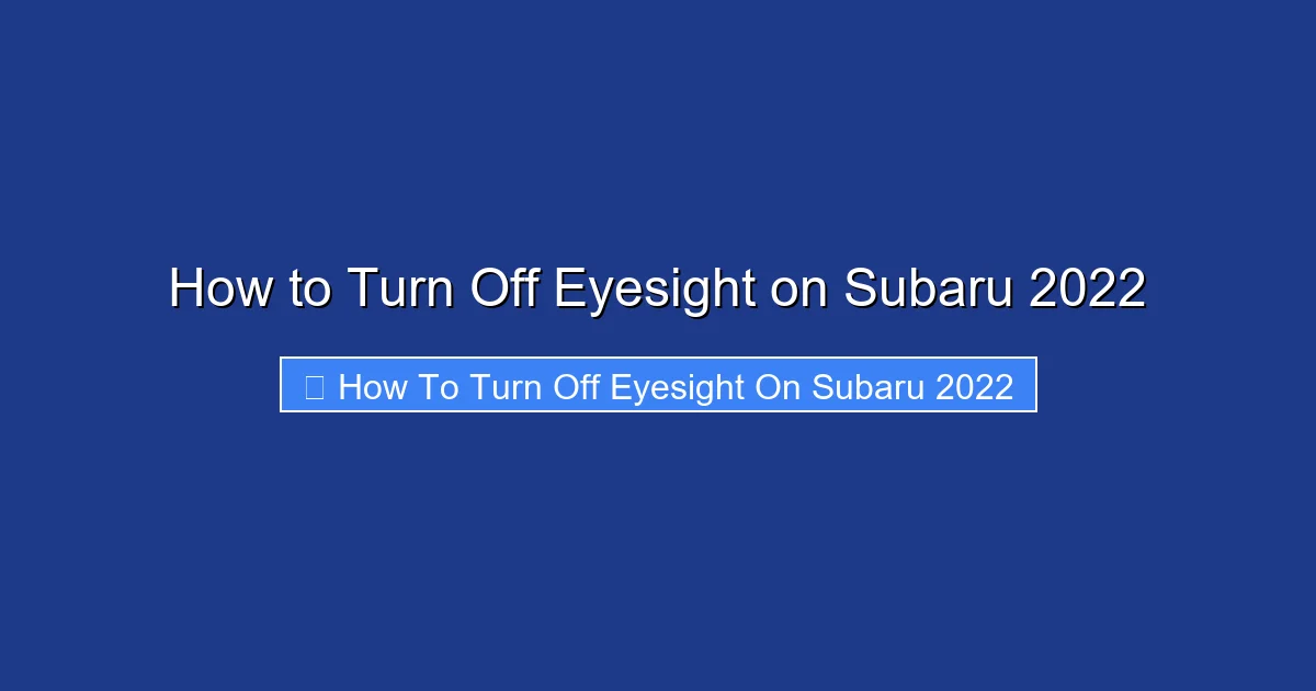 How to Turn Off Eyesight on Subaru 2022