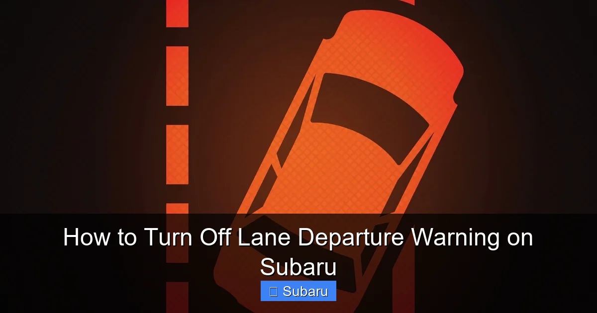 How to Turn Off Lane Departure Warning on Subaru