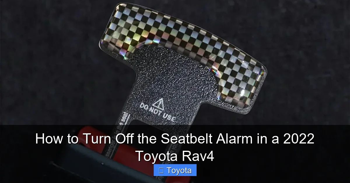 How to Turn Off the Seatbelt Alarm in a 2022 Toyota Rav4
