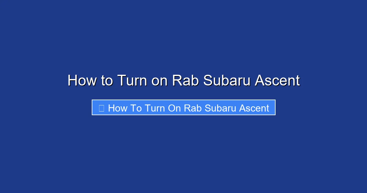 How to Turn on Rab Subaru Ascent