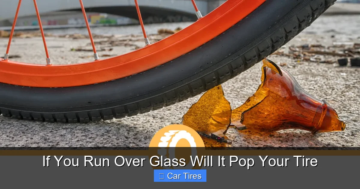 If You Run Over Glass Will It Pop Your Tire