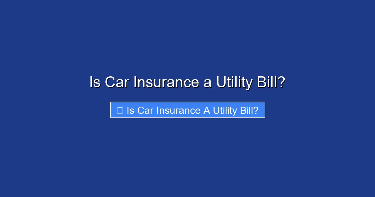 Is Car Insurance a Utility Bill?