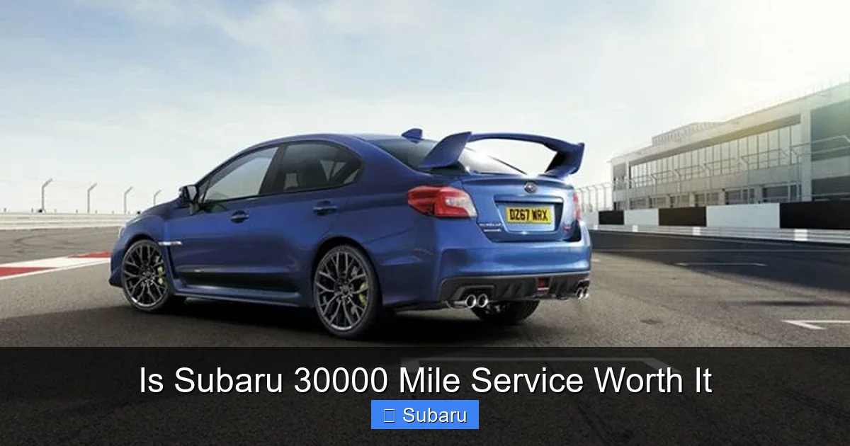 Is Subaru 30000 Mile Service Worth It