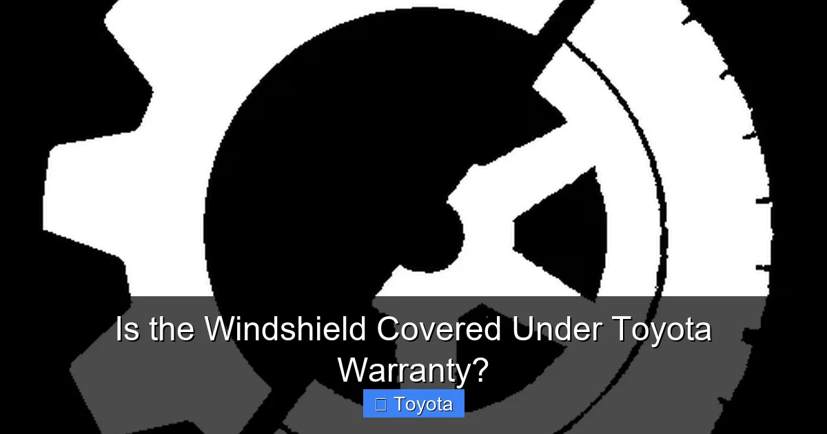 Is the Windshield Covered Under Toyota Warranty?