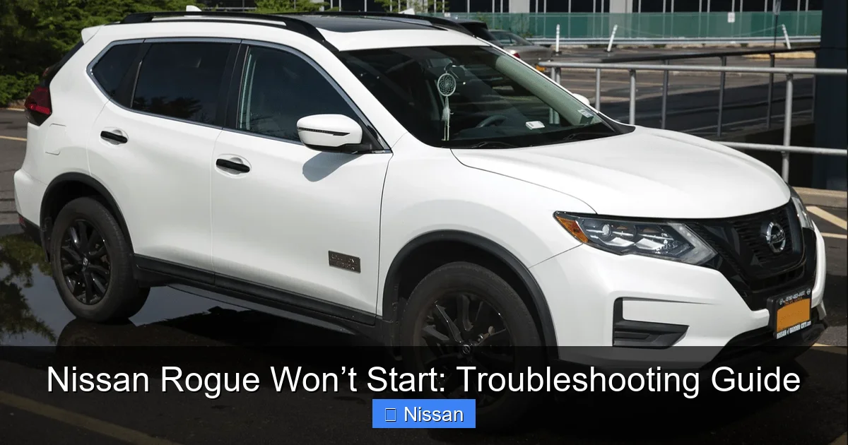 Nissan Rogue Won’t Start: Troubleshooting Guide