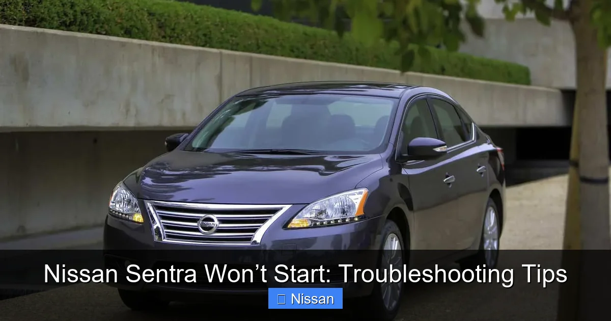 Nissan Sentra Won’t Start: Troubleshooting Tips