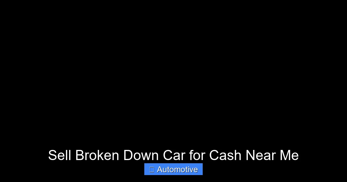 Sell Broken Down Car for Cash Near Me