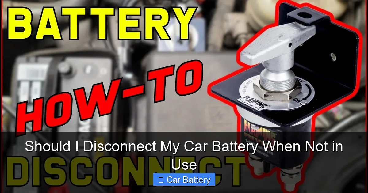 Should I Disconnect My Car Battery When Not in Use