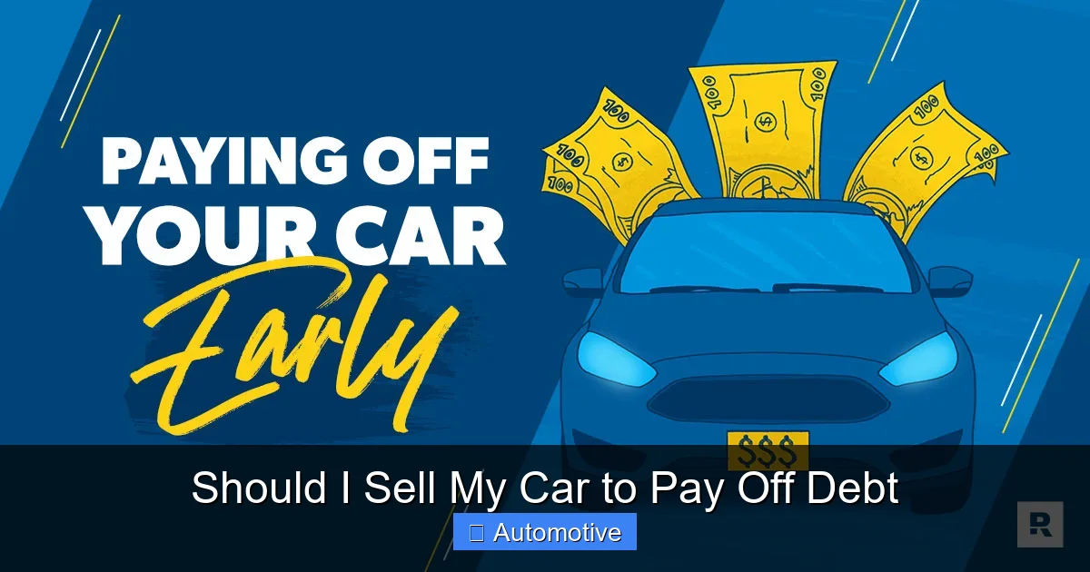 Should I Sell My Car to Pay Off Debt