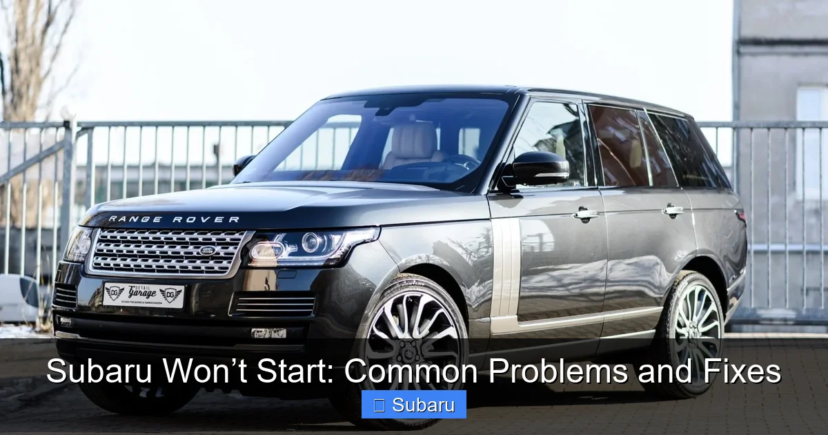 Subaru Won’t Start: Common Problems and Fixes