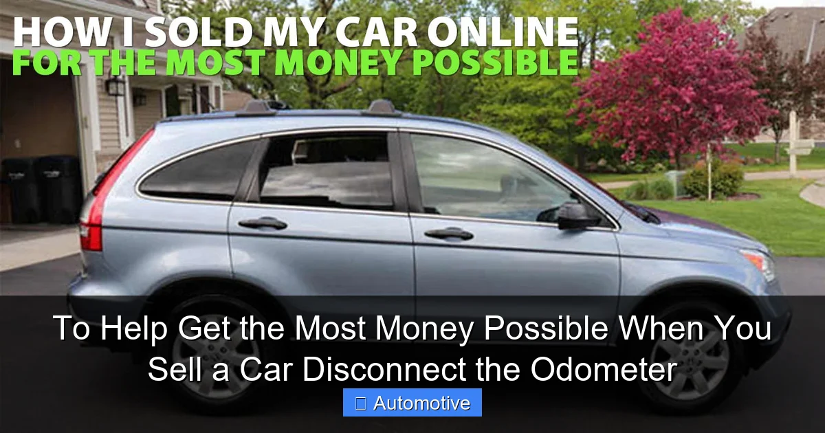To Help Get the Most Money Possible When You Sell a Car Disconnect the Odometer