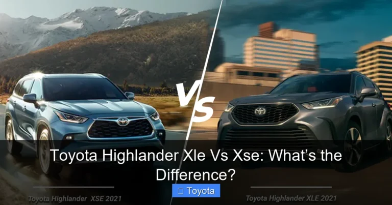 Toyota Highlander Xle Vs Xse: What’s the Difference?