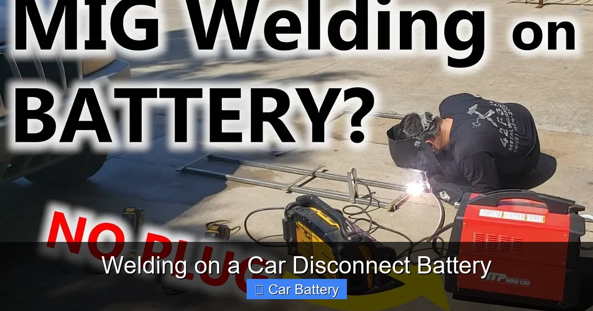 Welding on a Car Disconnect Battery