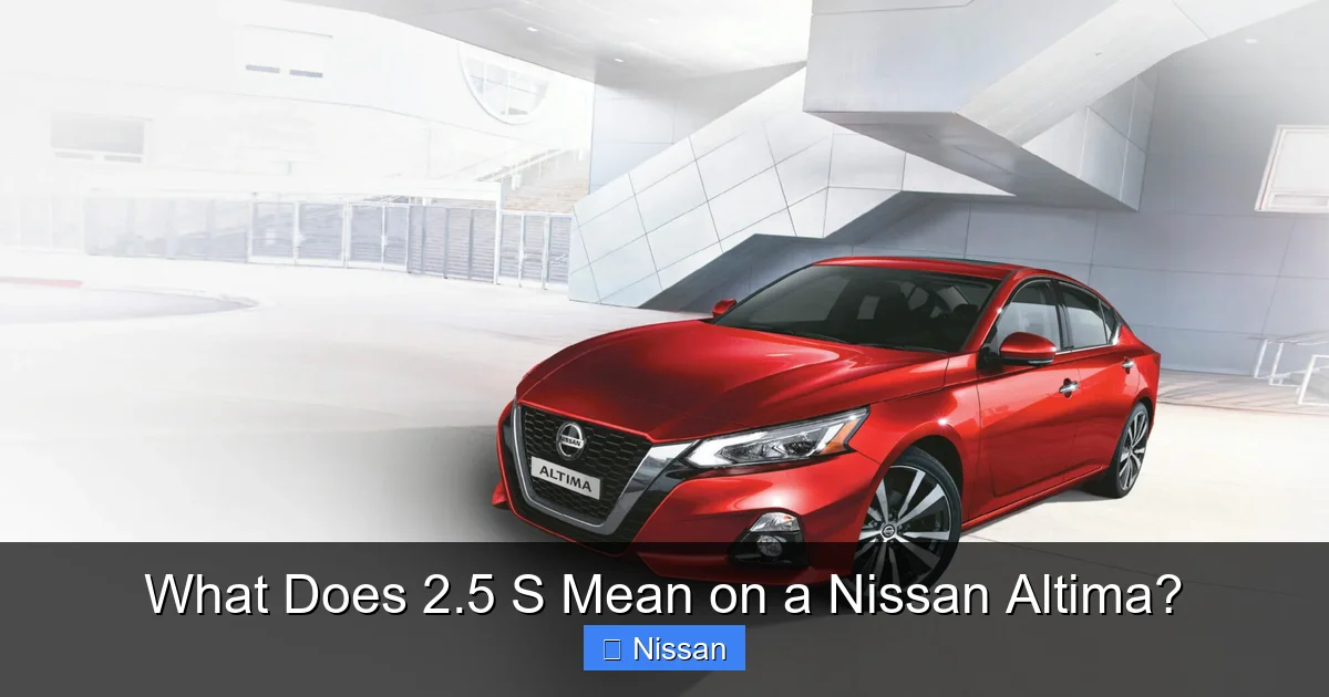 What Does 2.5 S Mean on a Nissan Altima?