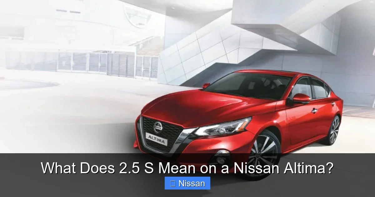 What Does 2.5 S Mean on a Nissan Altima?