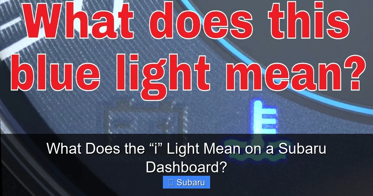 What Does the “i” Light Mean on a Subaru Dashboard?