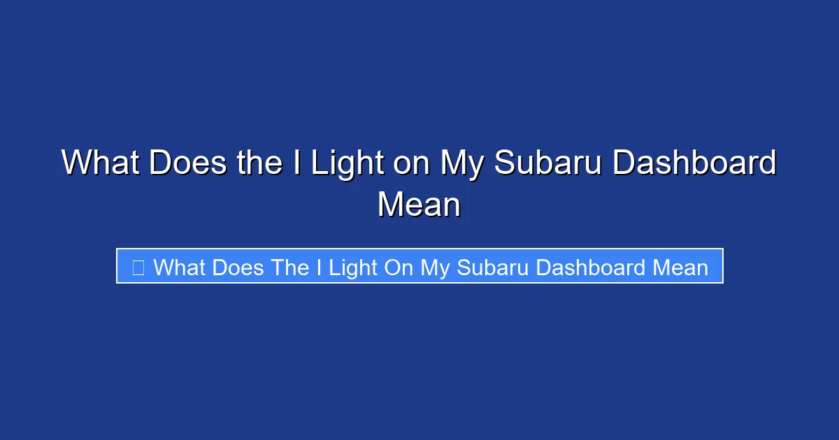 What Does the I Light on My Subaru Dashboard Mean
