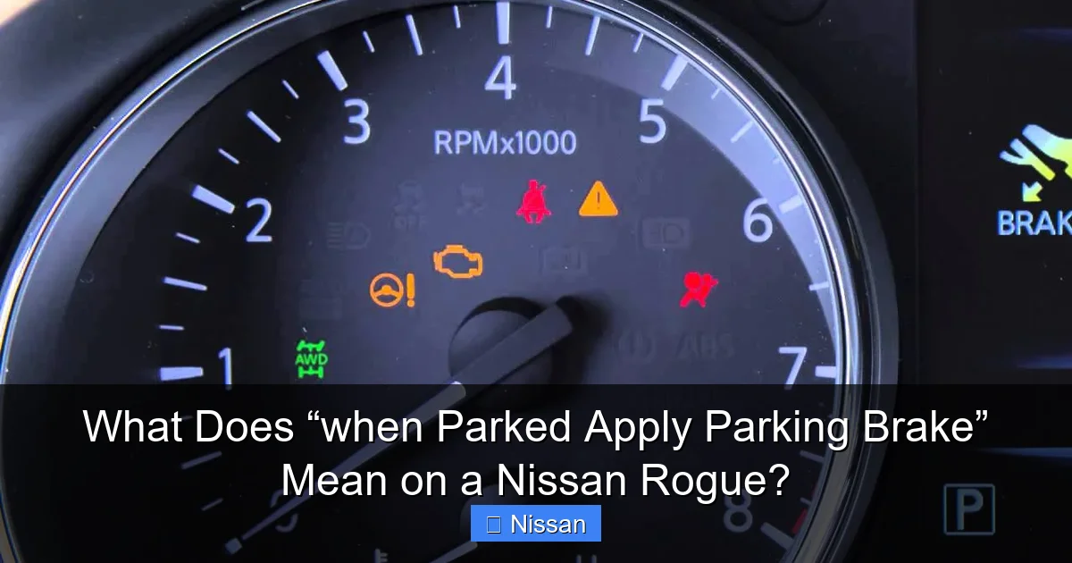 What Does “when Parked Apply Parking Brake” Mean on a Nissan Rogue?