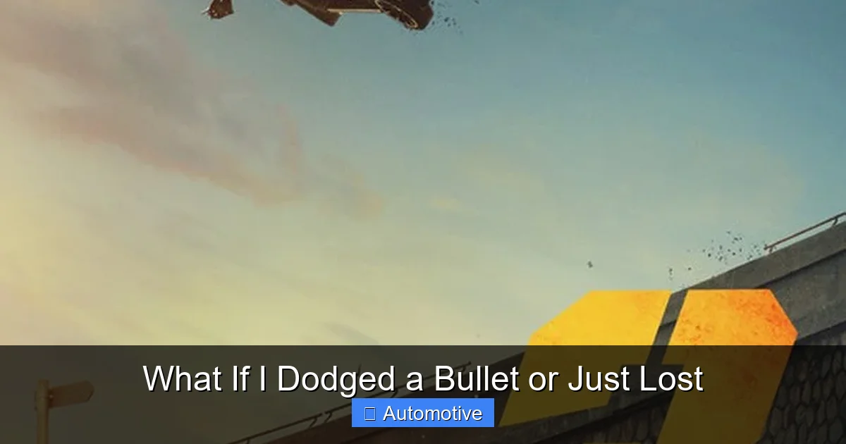 What If I Dodged a Bullet or Just Lost