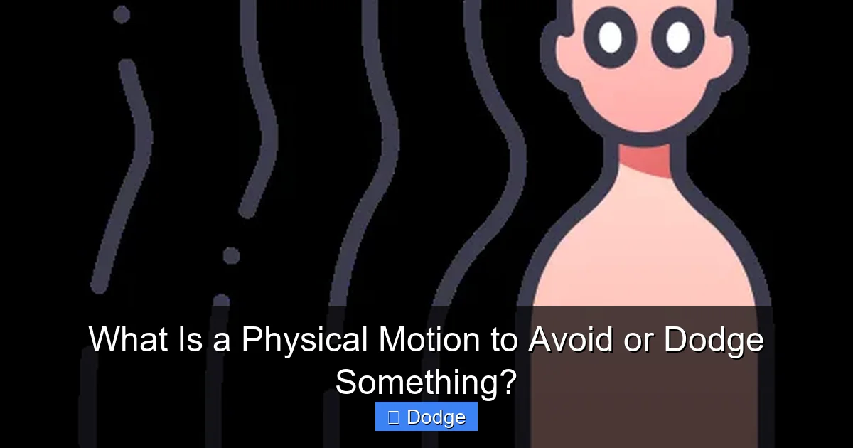 What Is a Physical Motion to Avoid or Dodge Something?
