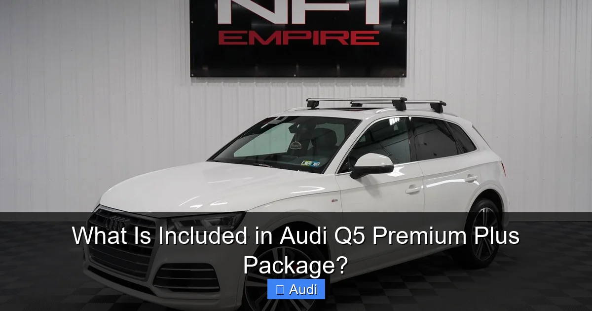 What Is Included in Audi Q5 Premium Plus Package?