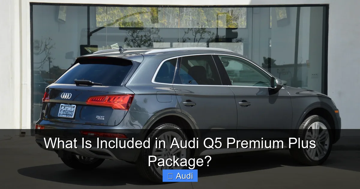What Is Included in Audi Q5 Premium Plus Package?