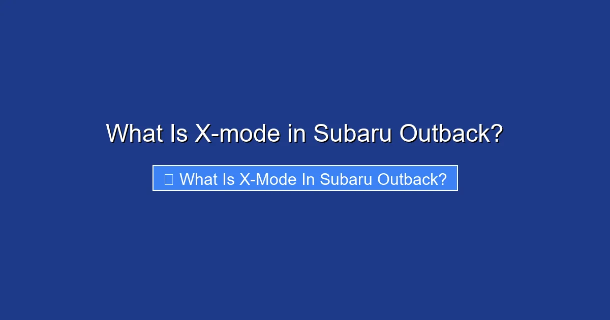 What Is X-mode in Subaru Outback?