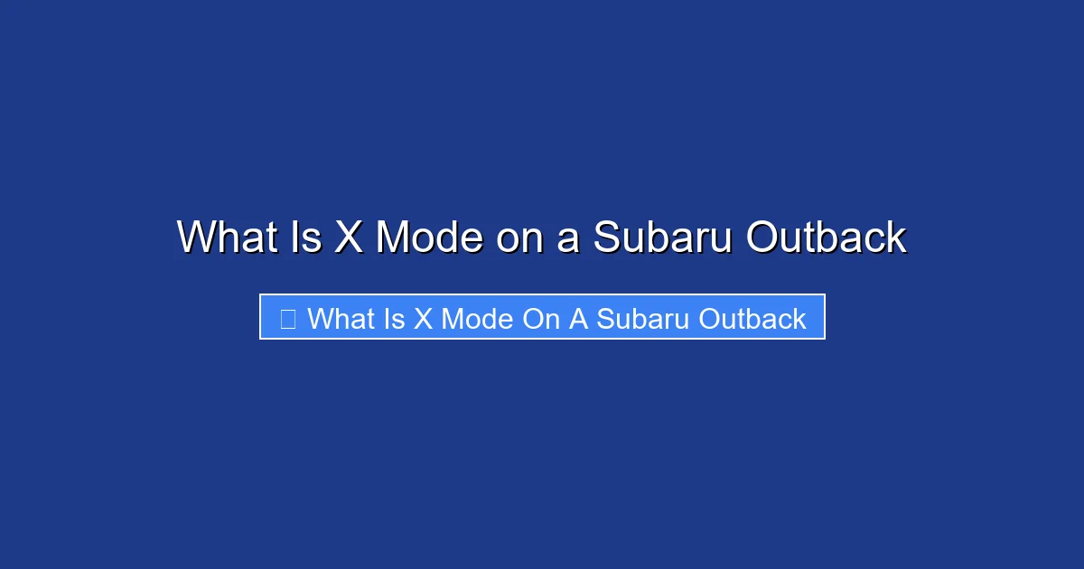 What Is X Mode on a Subaru Outback