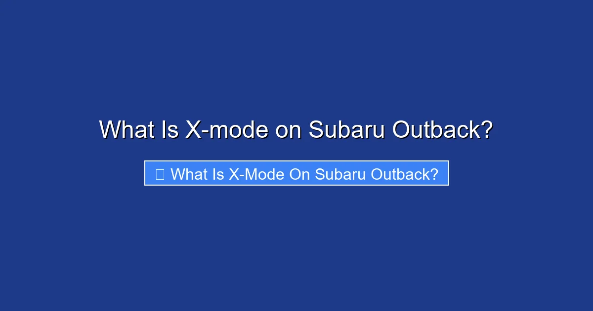 What Is X-mode on Subaru Outback?