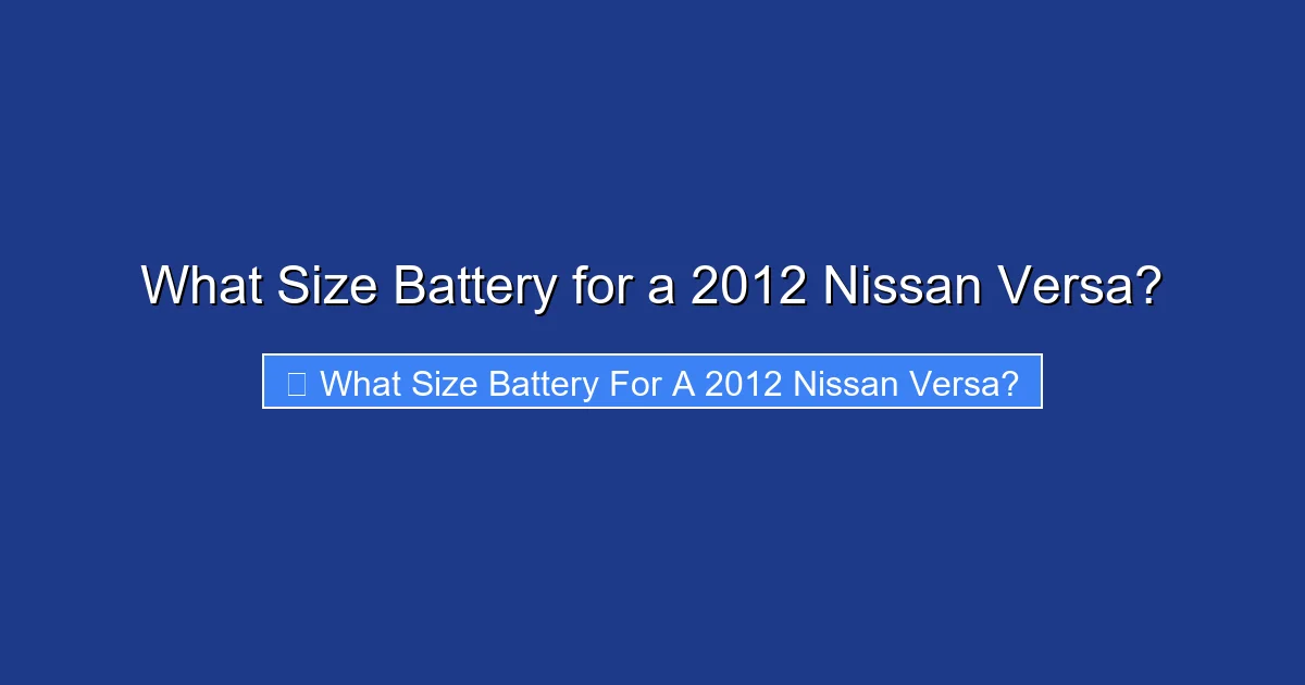 What Size Battery for a 2012 Nissan Versa?