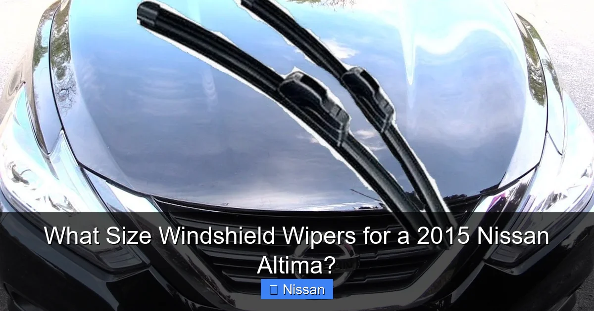 What Size Windshield Wipers for a 2015 Nissan Altima?