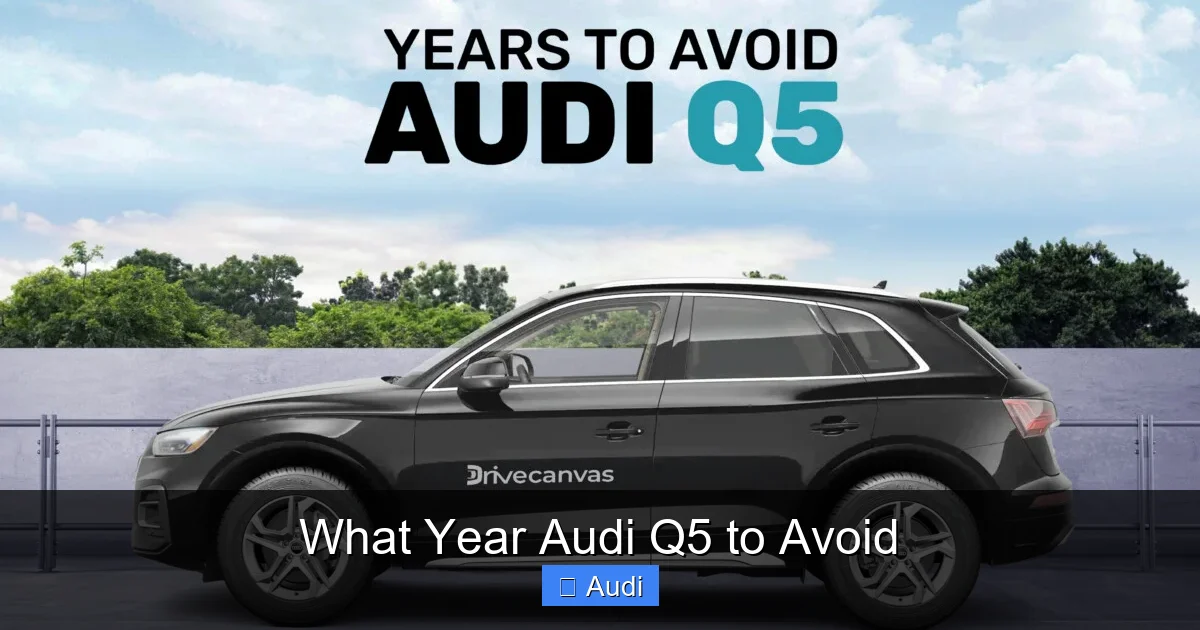 What Year Audi Q5 to Avoid