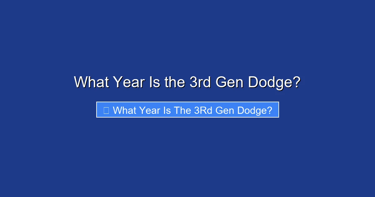 What Year Is the 3rd Gen Dodge?