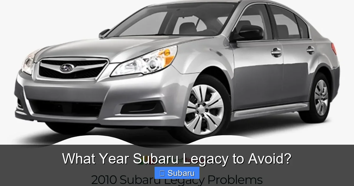 What Year Subaru Legacy to Avoid?