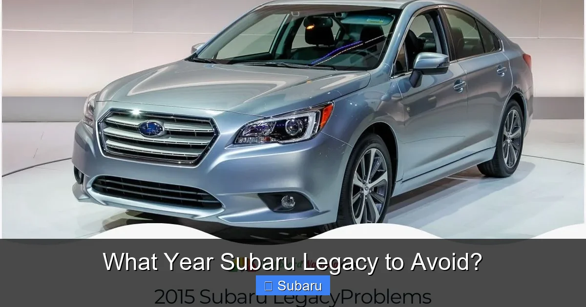 What Year Subaru Legacy to Avoid?