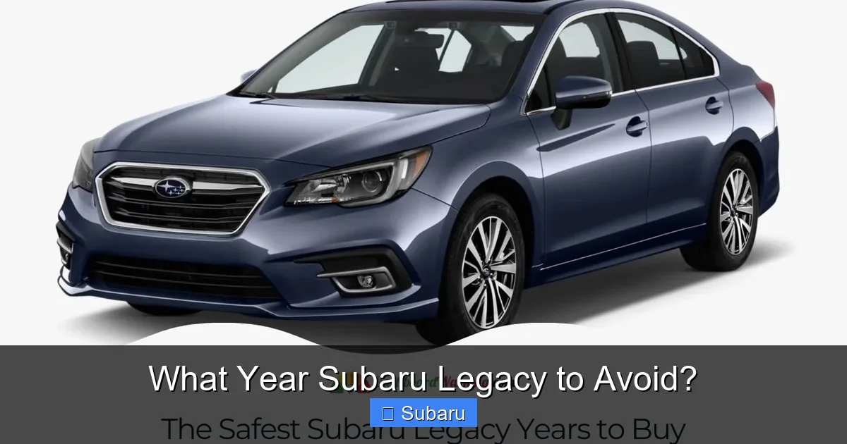 What Year Subaru Legacy to Avoid?