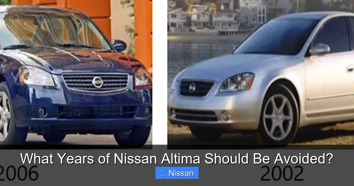 What Years of Nissan Altima Should Be Avoided?