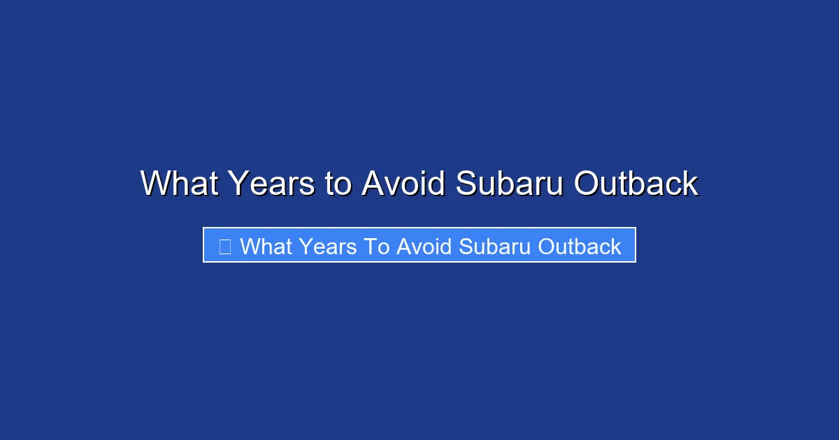What Years to Avoid Subaru Outback
