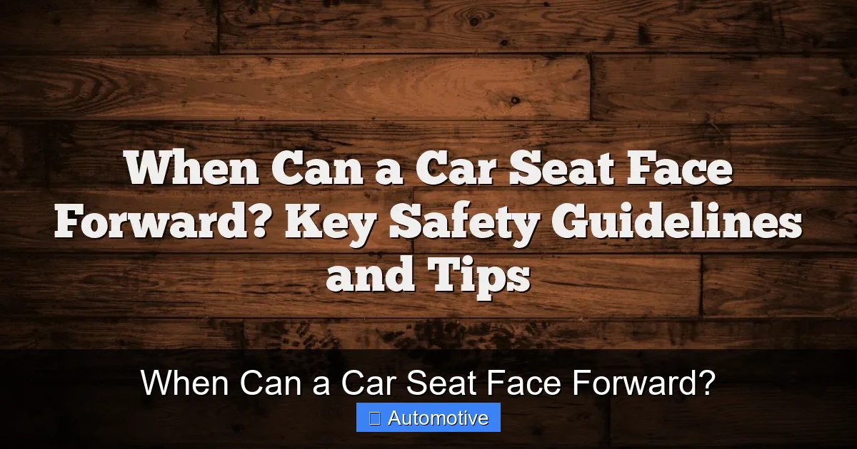 When Can a Car Seat Face Forward?
