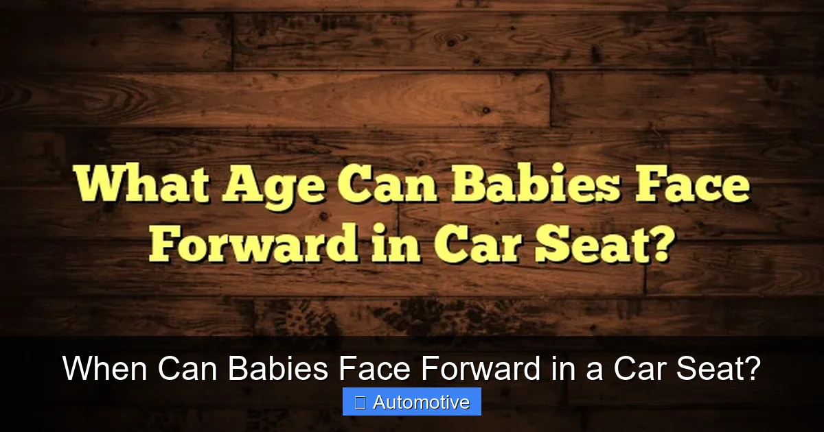 When Can Babies Face Forward in a Car Seat?