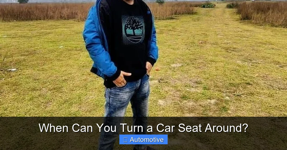 When Can You Turn a Car Seat Around?
