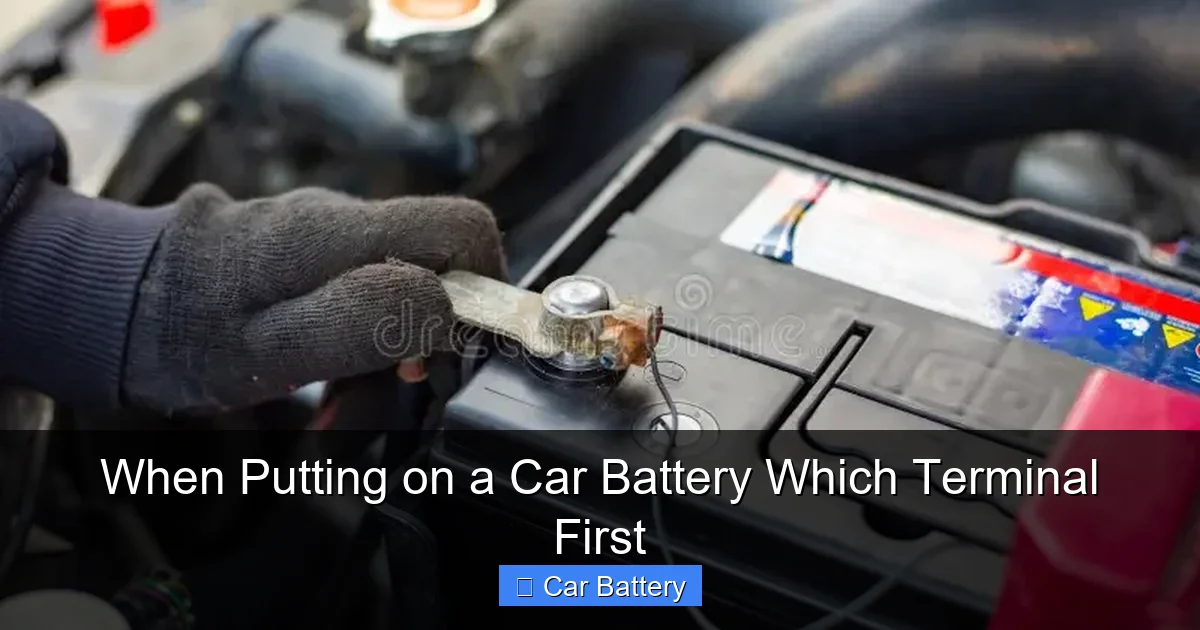 When Putting on a Car Battery Which Terminal First