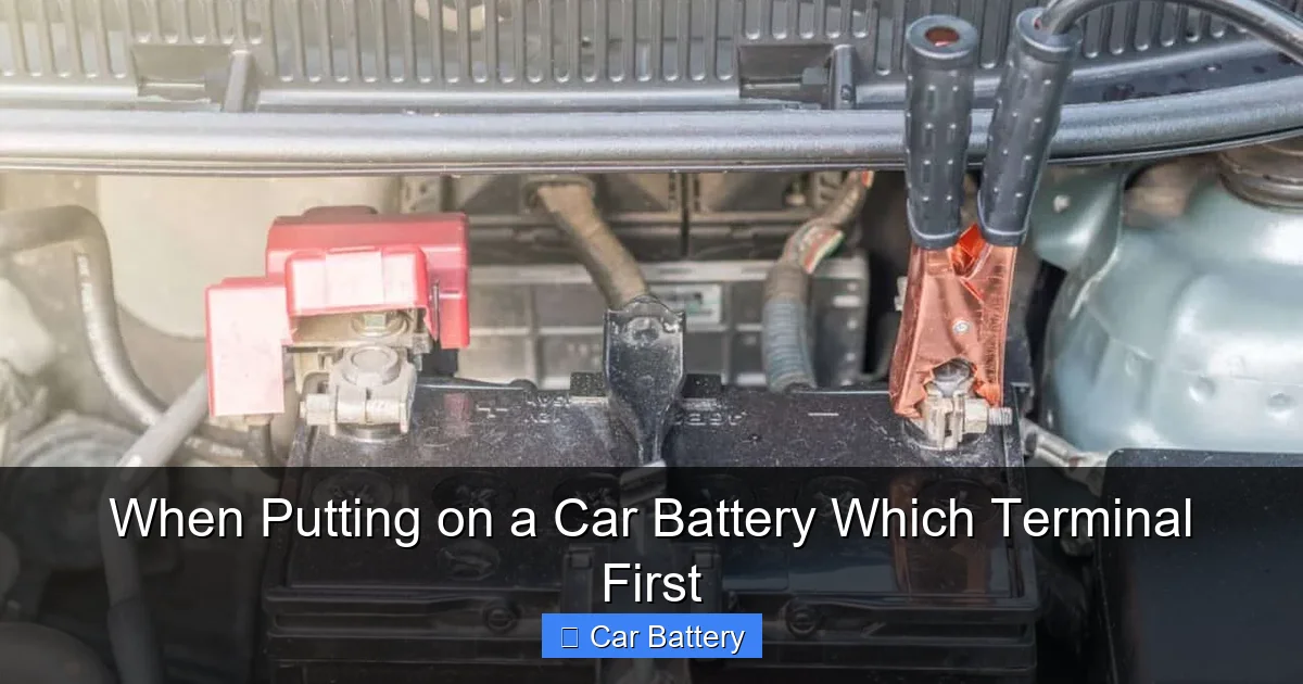 When Putting on a Car Battery Which Terminal First