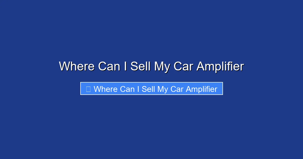 Where Can I Sell My Car Amplifier