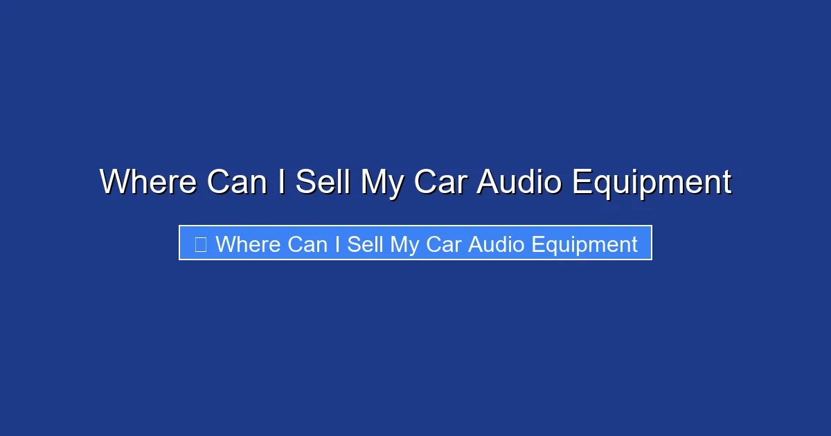 Where Can I Sell My Car Audio Equipment