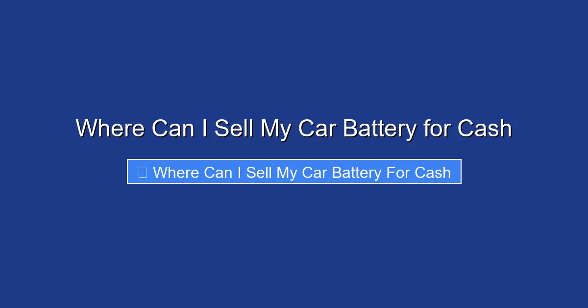 Where Can I Sell My Car Battery for Cash